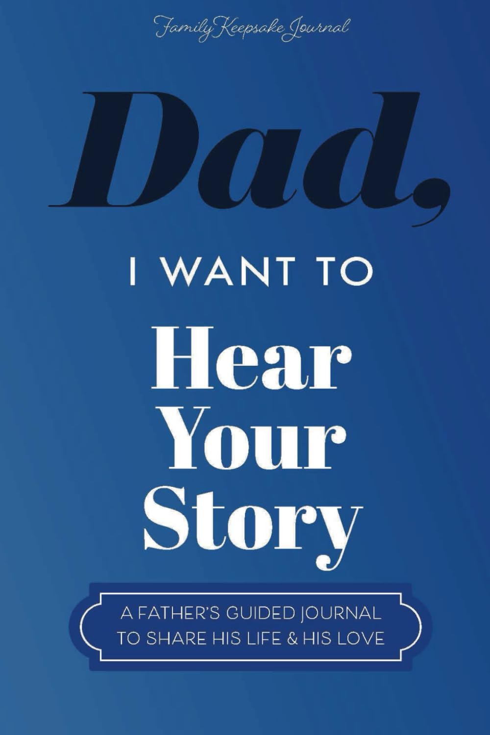 EchoBooks™: I Want to Hear Your Story Dad